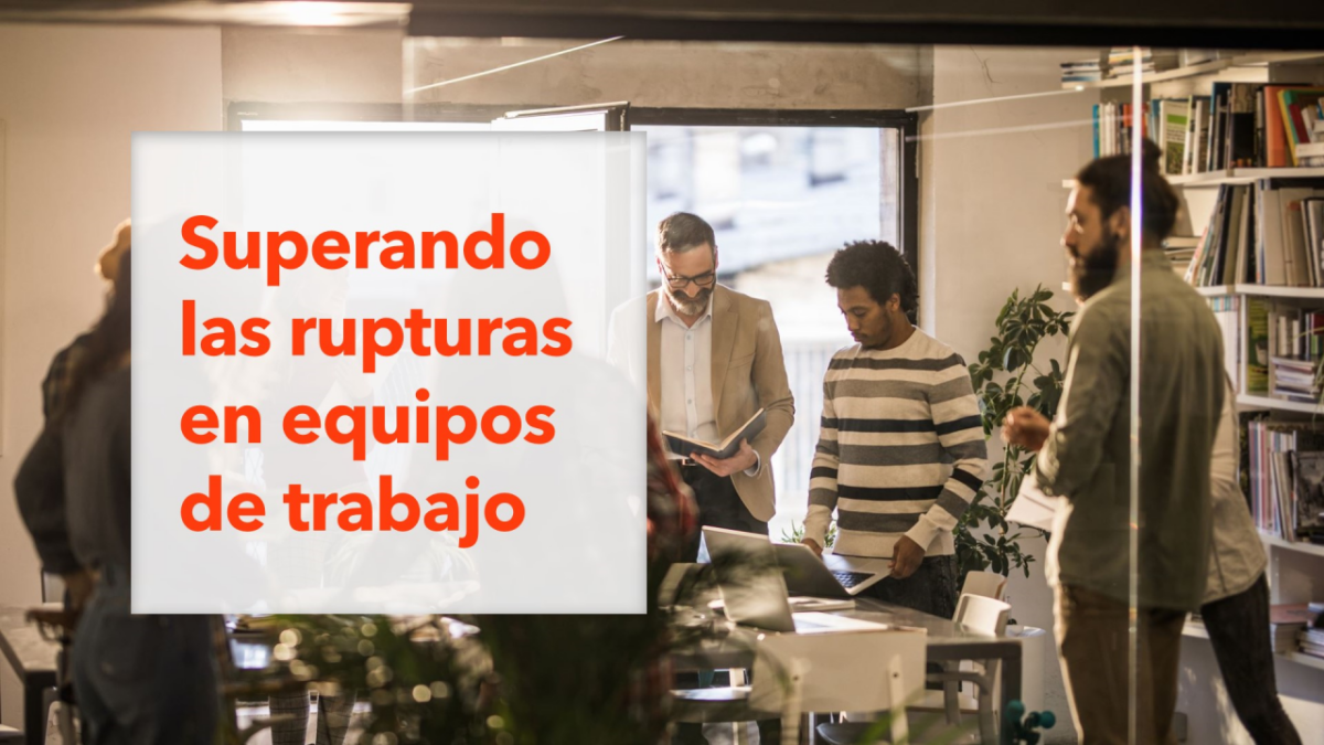 Rupturas en equipos de trabajo